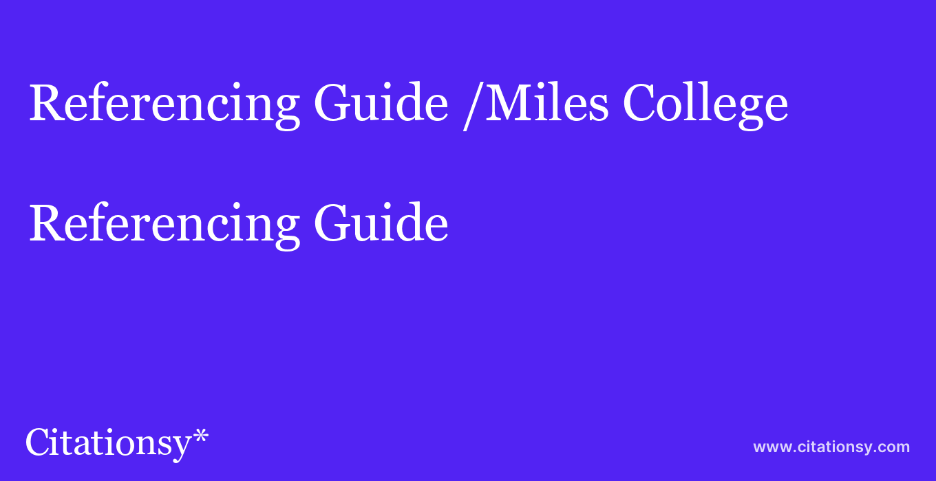Referencing Guide: /Miles College